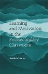 Marilla D. Svinicki, Marilla D. (University of Texas-Austin) Svinicki - Learning and Motivation in the Postsecondary Classroom