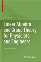 Yair Shapira - Linear Algebra and Group Theory for Physicists and Engineers