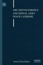 Jason Scharfman - The Cryptocurrency and Digital Asset Fraud Casebook