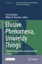 William R. Newman, R Newman, Jutta Schickore - Elusive Phenomena, Unwieldy Things
