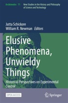 William R. Newman, R Newman, Jutta Schickore - Elusive Phenomena, Unwieldy Things