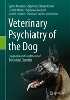 Stéphane Bleuer-Elsner, Jasmine Chevallier, Emmanuel Gaultier, Sylvia Masson, Tiphaine Medam, Gér Muller... - Veterinary Psychiatry of the Dog
