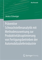 Jessica Schweiger - Präventive Schwachstellenanalytik mit Methodenzuweisung zur Produktivitätsoptimierung von Fertigungsbetrieben der Automobilzulieferindustrie