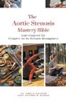Ankita Kashyap, Krishna N. Sharma - The Aortic Stenosis Mastery Bible