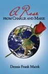 Dennis Frank Ma¿ek - A Rose From Charlie and Marie