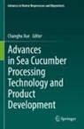 Changhu Xue - Advances in Sea Cucumber Processing Technology and Product Development