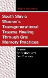 Danica Anderson - South Slavic Womens Transgenerational Trauma Healing Through Oral