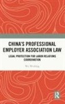 Wu Wenfang, Wu (Shanghai University of Finance and Ec Wenfang - China''s Professional Employer Association Law