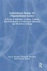 Lisa Giacumo, Lisa A. Giacumo, Lisa A. Villachica Giacumo, Donald Stepich, Donald A. Stepich, Steven Villachica... - Instructional Design for Organizational Justice