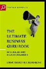 Crainer, Stuart Crainer, Des Dearlove - The Ultimate Business Guru Guide