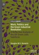 Douglas W S Renwick, Douglas W. S. Renwick, Douglas W.S Renwick, Douglas W.S. Renwick - Work, Politics and the Green Industrial Revolution
