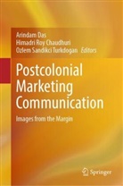 Himadri Roy Chaudhuri, Arindam Das, Himadri Roy Chaudhuri, Ozlem Sandikci Turkdogan, Ozlem Sandikci Turkdogan - Postcolonial Marketing Communication