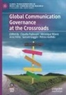 Gerard Goggin, Arne Hintz, Arne Hintz et al, Petros Iosifidis, Claudia Padovani, Véronique Wavre - Global Communication Governance at the Crossroads