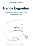 Marianne I Christel, Marianne I. Christel - Hände begreifen. Wie die Evolution ihre Gestalt und Handlungen prägte