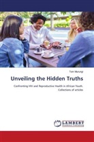Tom Murungi - Unveiling the Hidden Truths
