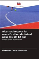 Alexander Castro Figueredo - Alternative pour la massification du futsal pour les 10-12 ans
