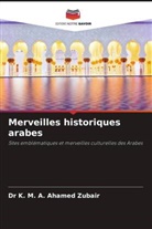 Dr K. M. A. Ahamed Zubair, K. M. A. Ahamed Zubair - Merveilles historiques arabes