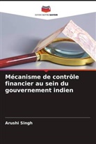 Arushi Singh - Mécanisme de contrôle financier au sein du gouvernement indien
