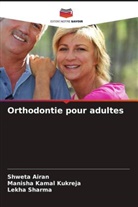Shweta Airan, Manisha Kamal Kukreja, Lekha Sharma - Orthodontie pour adultes