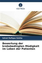 Ishrat Rafique Eshita - Bewertung der krebsbedingten Müdigkeit im Leben der Patienten