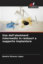 Beatriz Álvarez López - Uso dell'abutment intermedio in restauri a supporto implantare