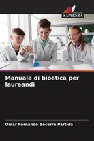 Omar  Fernando Becerra Partida, Omar Fernando Becerra Partida - Manuale di bioetica per laureandi
