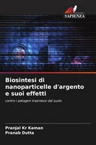 Pranab Dutta, Pranjal Kr Kaman - Biosintesi di nanoparticelle d'argento e suoi effetti