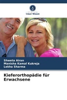 Shweta Airan, Manisha Kamal Kukreja, Lekha Sharma - Kieferorthopädie für Erwachsene