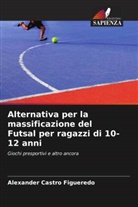Alexander Castro Figueredo - Alternativa per la massificazione del Futsal per ragazzi di 10-12 anni