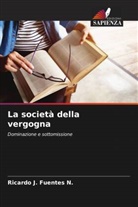 Ricardo J. Fuentes N. - La società della vergogna
