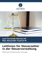 Max Alexander Cuaical M, Max Alexander Cuaical M., Luis Fernando Herrera M, Luis Fernando Herrera M. - Leitlinien für Steuerzahler in der Steuerverwaltung