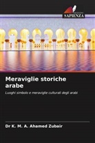 Dr K. M. A. Ahamed Zubair, K. M. A. Ahamed Zubair - Meraviglie storiche arabe