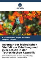 Wagner Castro C, Karen Gimena Rojas Matarrita - Inventar der biologischen Vielfalt zur Erhaltung und zum Schutz in der Tschechischen Republik