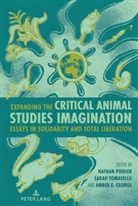 Amber E George, Amber E. George, Anthony J. Nocella Ii, Nathan Poirier, Sarah Tomasello, Sarah Tomasello et al - Expanding the Critical Animal Studies Imagination