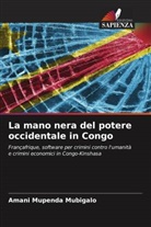 Amani Mupenda Mubigalo - La mano nera del potere occidentale in Congo