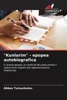 Abbos Tursunkulov - "Kunlarim" - epopea autobiografica