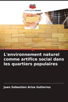 Juan Sebastian Ariza Gutierrez - L'environnement naturel comme artifice social dans les quartiers populaires