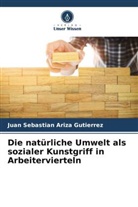 Juan Sebastian Ariza Gutierrez - Die natürliche Umwelt als sozialer Kunstgriff in Arbeitervierteln
