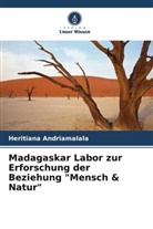 Heritiana Andriamalala - Madagaskar Labor zur Erforschung der Beziehung "Mensch & Natur"