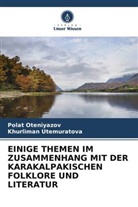 Polat Oteniyazov, Khurliman Utemuratova - EINIGE THEMEN IM ZUSAMMENHANG MIT DER KARAKALPAKISCHEN FOLKLORE UND LITERATUR