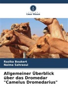 Razika Boukert, Naima Sahraoui - Allgemeiner Überblick über das Dromedar "Camelus Dromedarius"