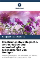 Ken Jact Fernández León - Ernährungsphysiologische, antioxidative und mikrobiologische Eigenschaften von Honigen
