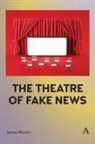 James Moran - Theatre of Fake News