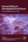 Amarish Kumar Yadav, George Perry, Perry George, Burkhard Poeggeler, Sandeep Kumar Singh, Sandeep Kumar Singh... - Genome Editing for Neurodegenerative Diseases