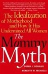 Susan J. Douglas, Meredith Michaels - Mommy Myth