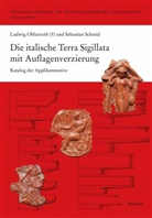 Ludwig Ohlenroth (_), Sebastian Schmid, Michael Mackensen, Sebastian Schmid - Die italische Terra Sigillata mit Auflagenverzierung