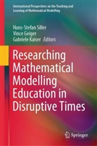 Vince Geiger, Gabriele Kaiser, Hans-Stefan Siller - Researching Mathematical Modelling Education in Disruptive Times
