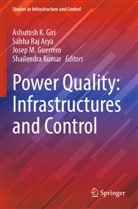 Sabha Raj Arya, Ashutosh K Giri, Ashutosh K. Giri, Josep M Guerrero, Josep M. Guerrero, Shailendra Kumar... - Power Quality: Infrastructures and Control