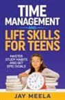Jay Meela - Time Management and Life Skills For Teens