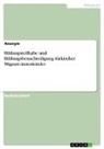 Anonym, Anonymous - Bildungsteilhabe und Bildungsbenachteiligung türkischer Migrant:innenkinder